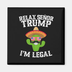 Aimant Relax Senor Trump - Im Legal - Cinco De Mayo 2025