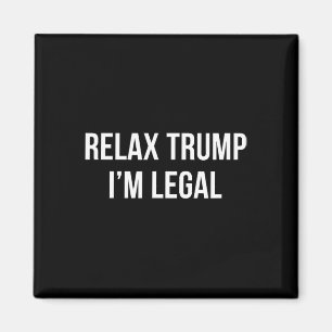 Aimant Relax Trump - Je suis légal -