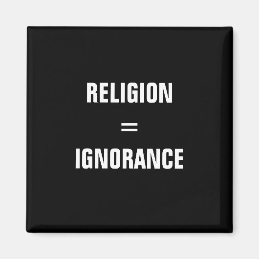 Aimant religion = ignorance (Devant)