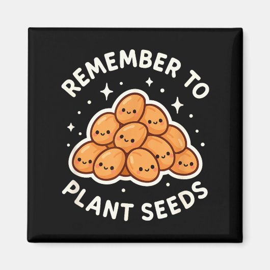 Aimant Remember To Plant Seeds Gardening Theme Cute  (Devant)