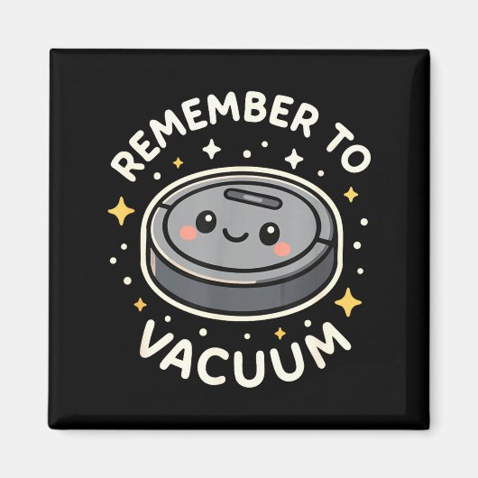Aimant Remember To Vacuum Cute Robot Vacuum Character  (Devant)