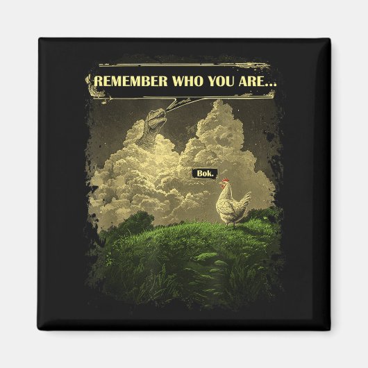 Aimant Remember Who You Are Funny Chicken Dinosaur Evolut (Devant)