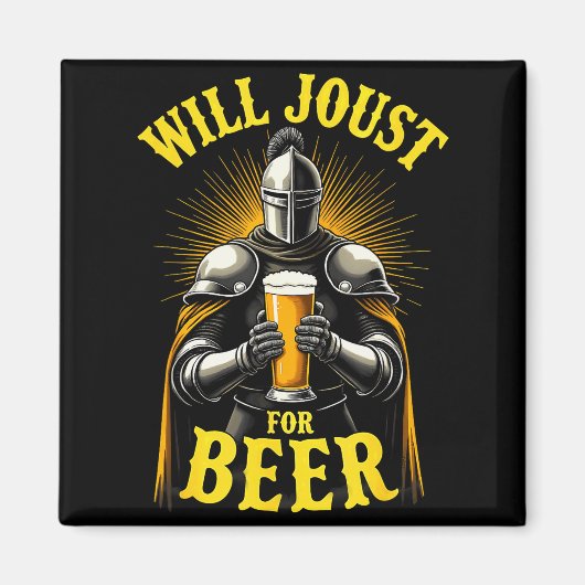 Aimant Renaissance Medieval Knight Will Joust For Beer  (Devant)