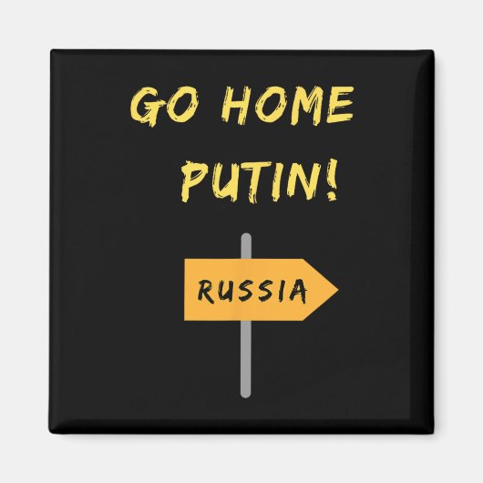 Aimant Rentrez chez vous Poutine ! Soutien à l'Ukraine. (Devant)