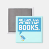 Aimant Réservez Oiseau Just Can't Live Without My Books C (Recto/Verso)
