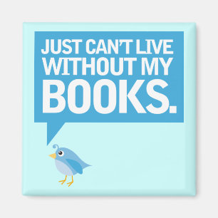 Aimant Réservez Oiseau Just Can't Live Without My Books C
