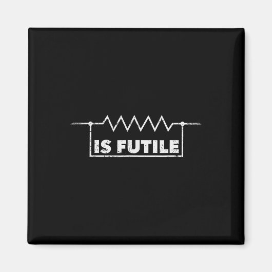 Aimant Résistance Est Futile Conception Ingénierie Électr (Devant)
