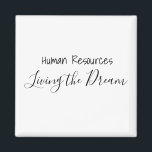 Aimant Ressources humaines Vivre le bureau du travail rêv<br><div class="desc">Cette conception a été créée par art numérique. Elle peut être personnalisée en cliquant sur le bouton personnaliser et en modifiant la couleur, en ajoutant un nom, des initiales ou vos mots préférés. Communiquez avec moi à colorflowcreations@gmail.com si vous avez ce design sur un autre produit. Achetez ma peinture acrylique...</div>