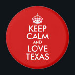 Aimant Restez calme et amoureux Texas<br><div class="desc">Parodie personnalisable Keep Calm pour les fans texans.</div>