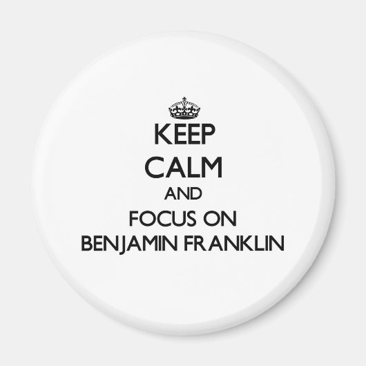 Aimant Restez calme et concentrez-vous sur Benjamin Frank (Devant)