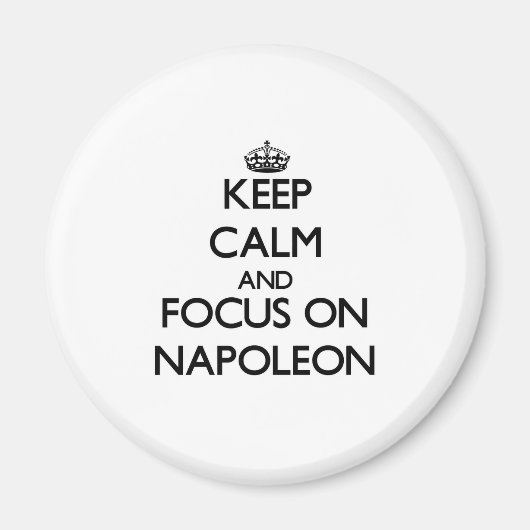 Aimant Restez calme et concentrez-vous sur Napoléon (Devant)
