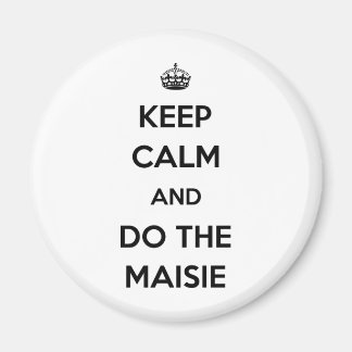Aimant Restez calme et faites les Maisie
