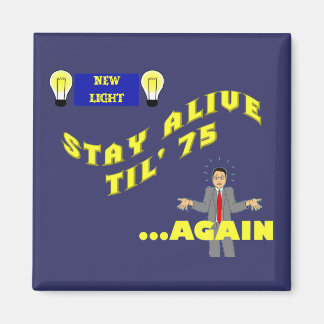 Aimant Restez en vie jusqu'à 75...Magnet de nouveau