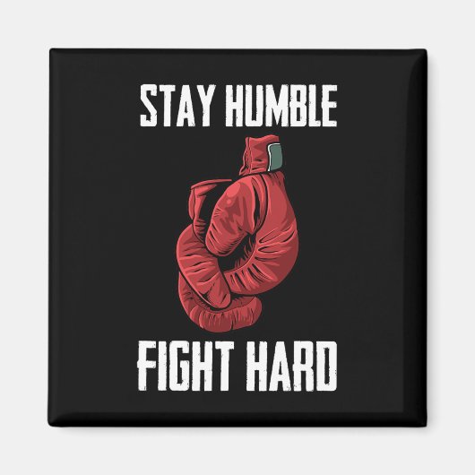 Aimant Restez Humble Combattez Les Gants De Boxe Durs - B (Devant)