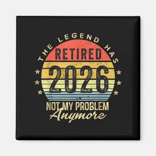 Aimant Retired 2026 Not My Problem Anymore Retirement Men (Devant)
