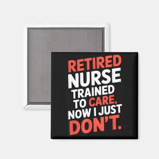 Aimant Retired Nurse Trained To Care Now I Just Don’t Fun (Recto/Verso)