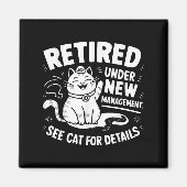 Aimant Retired Under New Management - Funny Cat Retiremen (Devant)