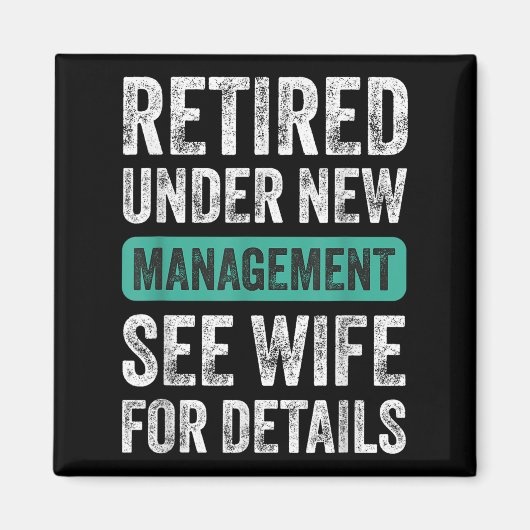 Aimant Retired Under New Management, Funny Husband Humor (Devant)
