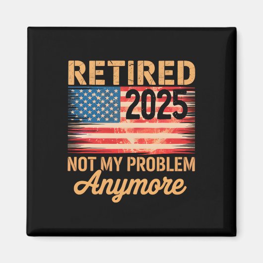 Aimant Retraité 2025 Pas Mon Problème Plus Us Drapeau Pou (Devant)