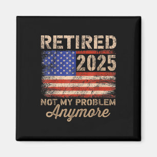 Aimant Retraité 2025 Pas Mon Problème Plus Us Drapeau Pou