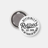 Aimant Retraité 2026 Plus Mon Problème À La Retraite (Recto/Verso)