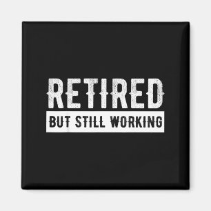 Aimant Retraité mais toujours au travail - Blague drôle d