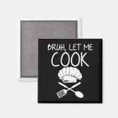 Aimant Retro Bruh Let Me Cook Meme Funny Let Him Cook  (Recto/Verso)