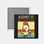 Aimant Retro chicken admit life would be boring without (Recto/Verso)