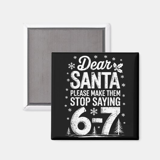 Aimant Retro Dear Santa Please Make Them Stop Saying 6-7 (Recto/Verso)