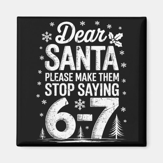 Aimant Retro Dear Santa Please Make Them Stop Saying 6-7 (Devant)