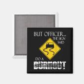 Aimant Retro Funny But Officer The Sign Said Do A Burnout (Recto/Verso)