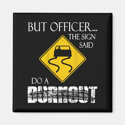 Aimant Retro Funny But Officer The Sign Said Do A Burnout (Devant)