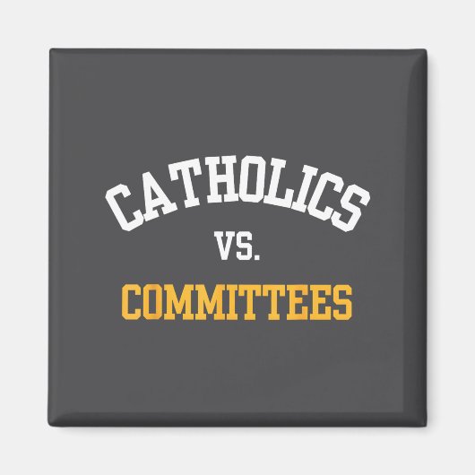 Aimant Retro Funny Trendy Quote Catholics Vs Committees  (Devant)