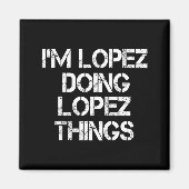 Aimant Retro Im Lopez Doing Lopez Things Quote Funny  (Devant)