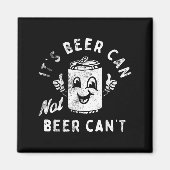 Aimant Retro It's Beer Can Not Beer Can't Funny Party Dri (Devant)