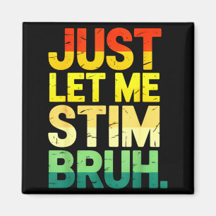 Aimant Rétro laissez-moi juste stim bruh asd sensibilisat