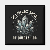 Aimant Retro Of Quartz I Do Rock Collector Geode Hunter G (Devant)