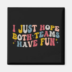 Aimant Retro Super J'Espère Juste Que Les Deux Équipes Se