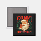 Aimant Retro You Ain't Getting Funny Santa Christmas Humo (Recto/Verso)