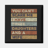 Aimant Retro You Can't E Me I Have Three Daughters And A (Devant)