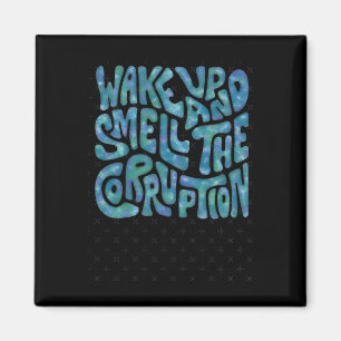 Aimant Réveillez-Vous Et Sentez Le Mot De Corruption Art 