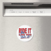 Aimant Ride-it-like-you-stole-it-[ (In Situ (Lave-vaisselle))