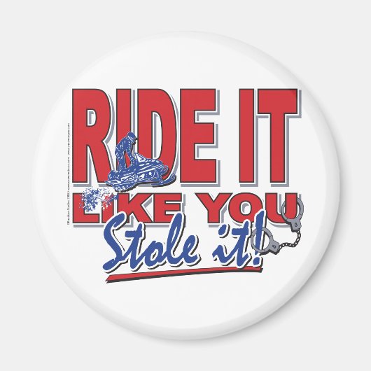 Aimant Ride-it-like-you-stole-it-[ (Devant)