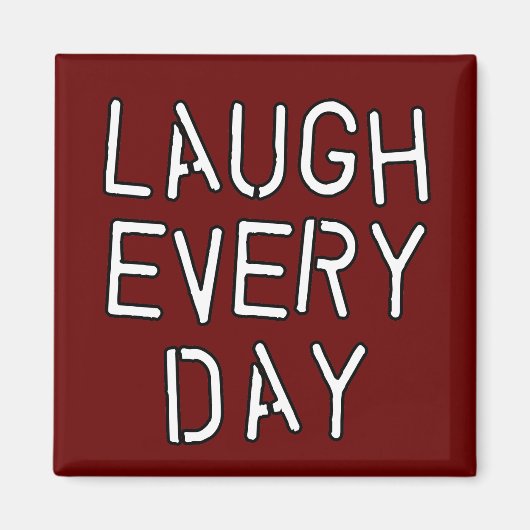 Aimant Rire chaque jour T-shirts, cadeaux de rire (Devant)