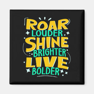 Aimant Roar Plus fort, brillant plus clair, Motivationnel