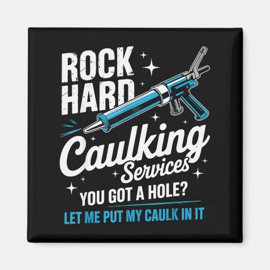 Aimant Rock Hard Caulking Service Funny Adult Humor (Devant)