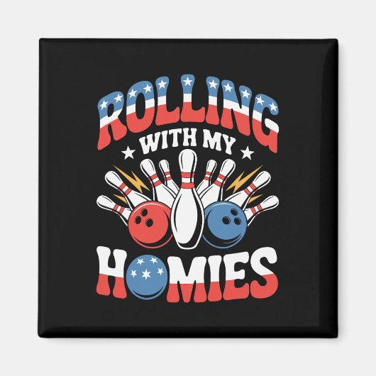 Aimant Rolling With My Homies American Bowling (Devant)
