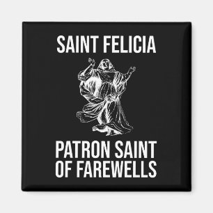 Aimant Saint Felicia, Patron Saint des Adieu
