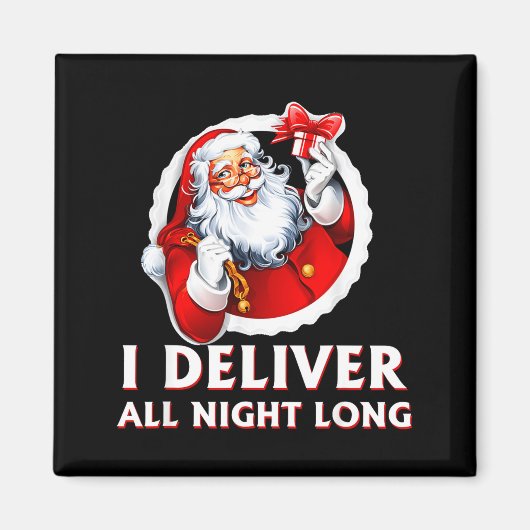 Aimant Santa I Deliver All Night Long Funny Christmas Gif (Devant)