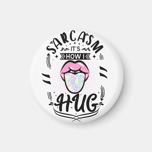 Aimant Sarcasm est la façon dont je prends dans mes bras (Devant)